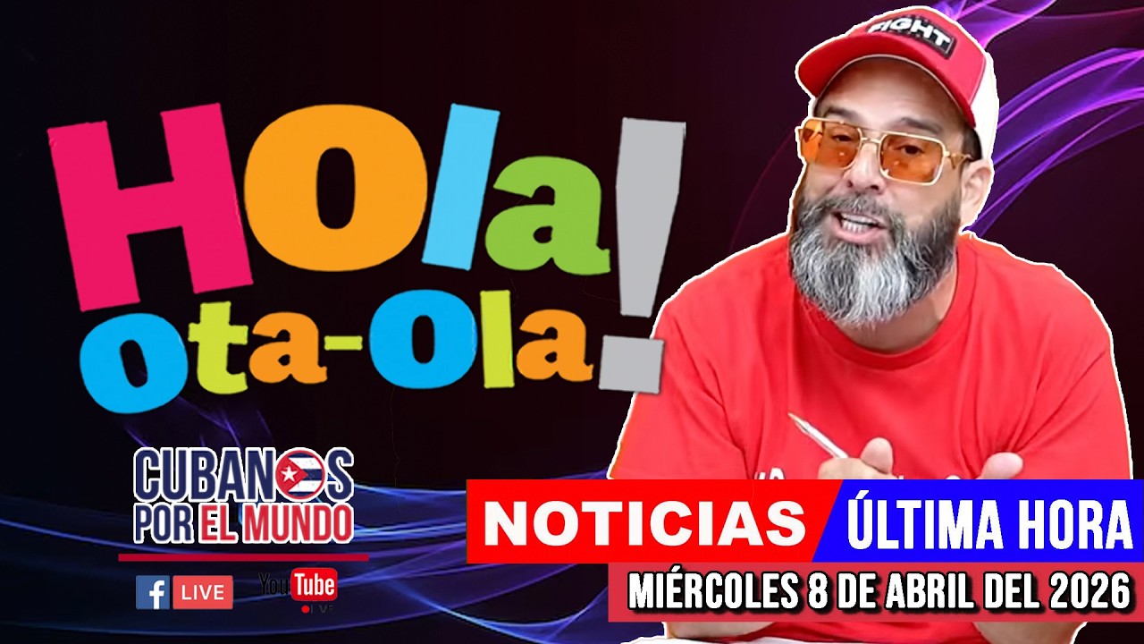 Alex Otaola en vivo, noticias de Cuba - Hola! Ota-Ola (miércoles 8 de abril del 2026)