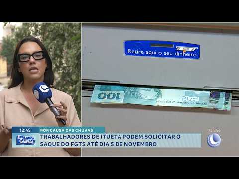 Por causa das chuvas: Trabalhadores de Itueta podem sacar FGTS até 5 de novembro.