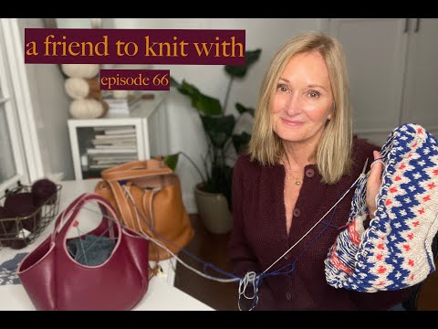 a friend to knit with - episode 66 - the Darcy Cardigan + my Rhinebeck sweater (if I were going!)