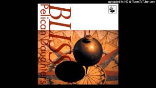 Pelican Daughters - Bliss