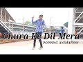 Chura Ke Dil Mera Dance Video Mohastop Popping Animation Dance