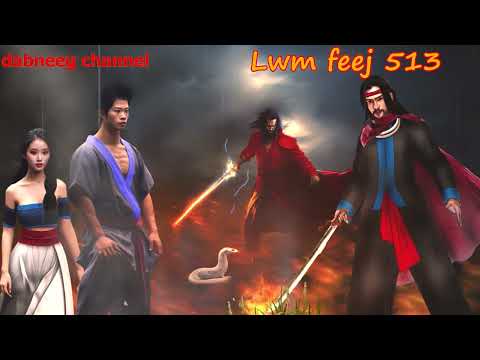 Lwm feej tub nab dub shaman ntu 513 -tub ntsuag laj xeeb vs ntxawm nkauj liag-tus neeg phem -stories