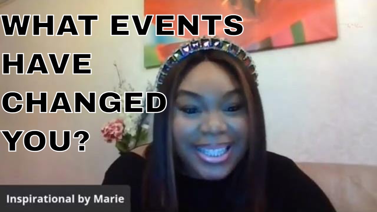 How did an event Change your Life Forever? What Significant Event  Changed Your Life For The Better?