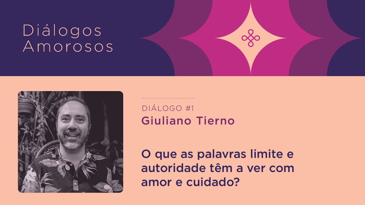 O que as palavras limite e autoridade têm a ver com amor e cuidado? com Giuliano Tierno | Carandá