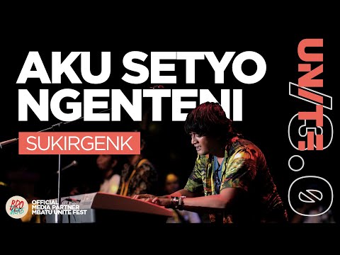 SUKIR GENK - AKU SETYO NGENTENI | MBATU UNITE FEST /3.0