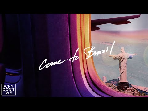 Why Don't We Come To Brazil