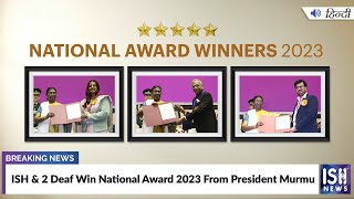 ISH & 2 Deaf Win National Award 2023 From President Murmu