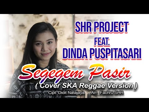 SEGEGEM PASIR ( COVER SKA VERSION ) - SHR PROJECT feat DINDA PUSPITASARI