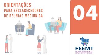 Orientações para Esclarecedores de Reunião Mediúnica | Módulo 04