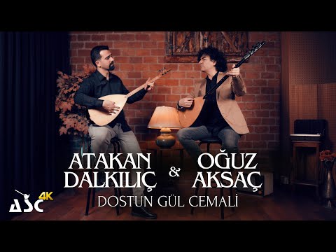 Oğuz Aksaç & Atakan Dalkılıç  - Dostun Gül Cemali