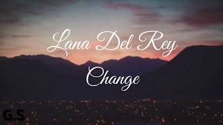 Change // Lana Del Rey (Lyrics)