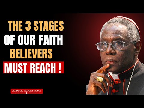 3 Levels of Faith Every Christian MUST Reach - God Is Calling You Higher _ Cardinal Robert Sarah