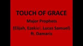 Major Prophets- Touch of Grace