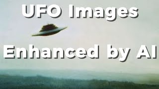 Original UFO Photos Transformed by AI into Videos. Part 3