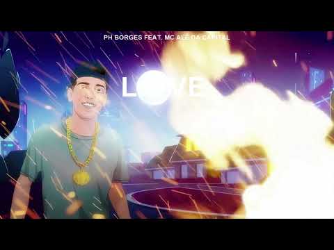 PH Borgez - Love Feat. Alê da Capital