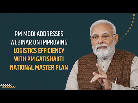 PM Modi addresses webinar on Improving logistics efficiency with PM Gatishakti National Master Plan
