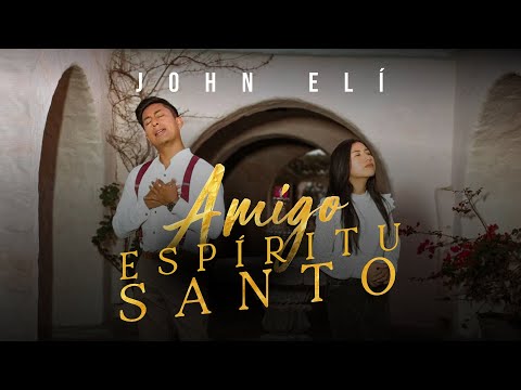 Amigo Espíritu Santo - John Eli (Official Video)