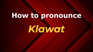 How to pronounce Klawat
