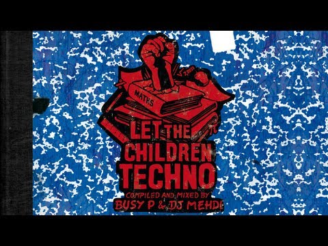 Busy P & DJ Mehdi - Let The Children Techno (Continuous DJ Mix)