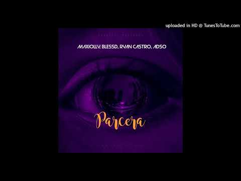 Maxiolly Ft. Blessd, Ryan Castro, Adso - Parcera