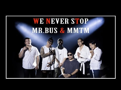We Never Stop - MR.BUS ft. MMTM [ Official MV ]
