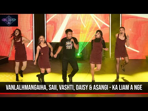 KA LIAM A NGE - SAII, VASHTI, DAISY, ASANGI & VANLALHMANGAIHNA