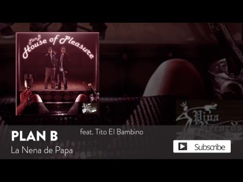 La Nena De Papa Official Remix Feat Tito B - Plan B