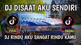 Download lagu DJ RINDU AKU SANGAT RINDU KAMU | DJ DISAAT AKU SENDIRI DADALI VIRAL TIKTOK 2023 mp3