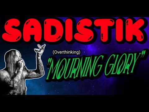 First time listening to MOURNING GLORY - Sadistik