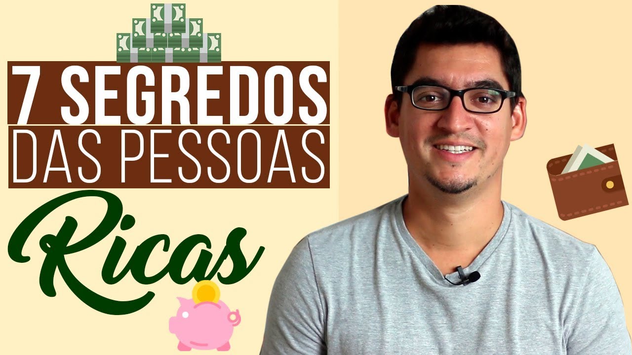 7 SEGREDOS DAS PESSOAS RICAS