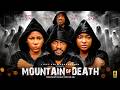MOUNTAIN OF DEATH  - LIZZY GOLD ONUWAJE, DESTINY ETIKO YUL EDOCHIE - 2026 Latest Nigerian Movie