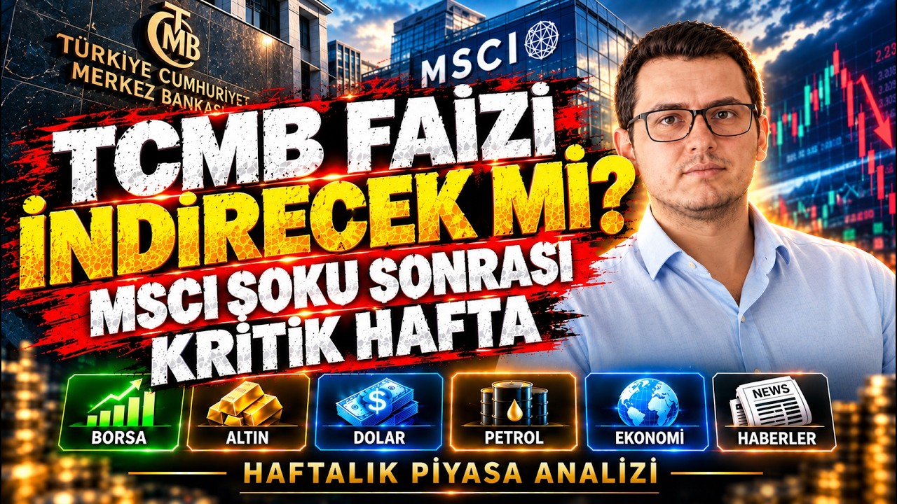TCMB Faizi İndirecek mi? MSCI Şoku Sonrası Kritik Hafta | Haftalık Piyasa Analizi
