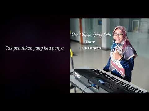 Demi Raga Yang Lain Cover Laeli Fitriyati ( Video Cover )
