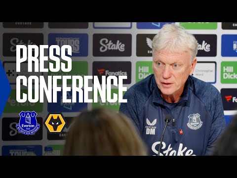EVERTON v WOLVES | David Moyes' Premier League press conference