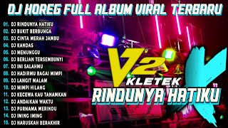Download lagu Dj Rindunya Hatiku V2 Bass Horeg Style Party Full Album Viral Dj Karnaval 2025 Kletek mp3