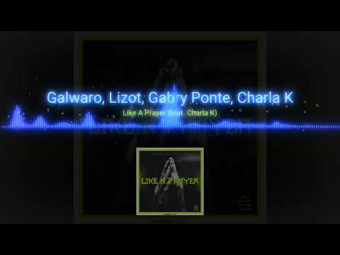 Galwaro, Lizot, Gabry Ponte, Charla K Like A Prayer (feat. Charla K)