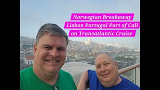 Norwegian Breakaway Lisbon Portugal Port of Call on Transatlantic Cruise