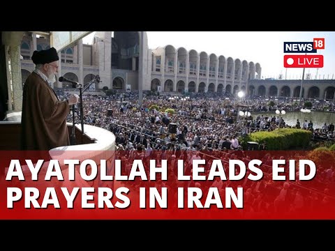Eid Al-Fitr 2024 Live | Ayatollah Ali Khamenei, Iran Leads The Eid Al-Fitr Prayers |News18 Live N18L