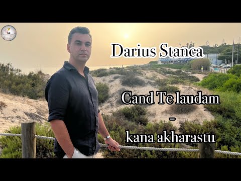 Darius Stanca - Cand Te laudam / Kana akharastu(Official Video)2023