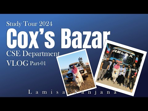 Exploring Cox's Bazar: Study Tour || Day 01 || Vlog Part 1