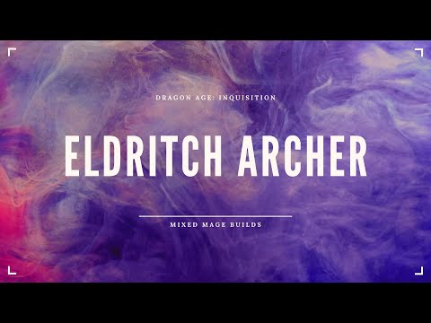 (DAI Mods) Mixed Mage Builds - Eldritch Archer
