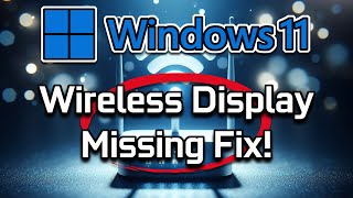 Connect to a Wireless Display Missing FIX  [2026]