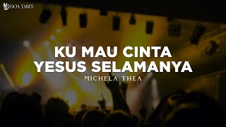 Download lagu Ku Mau Cinta Yesus Selamanya - Michela Thea (Lirik) Lagu Rohani mp3