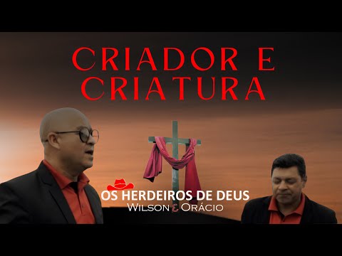 OS HERDEIROS DE DEUS - CRIADOR E CRIATURA (Clip Oficial)