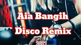 Download lagu Lagu joget Aia Bangih Disco Remix mp3 Download lagu Lagu joget Aia Bangih Disco Remix mp3
