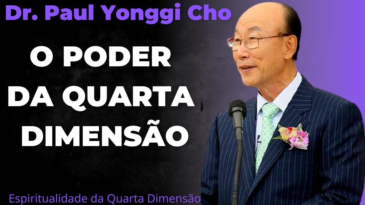 David Paul Yonggi Cho - O PODER DA QUARTA DIMENSÃO E SEUS 4 ELEMENTOS (Em Português)