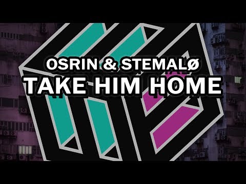 Osrin & Stemalø - Take Him Home