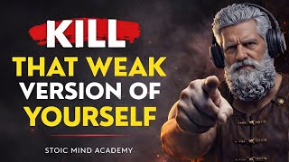 KILL Your Weakness Before It KILLS You | STOICISM