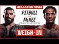 Weigh Ins | Bellator 263: Pitbull vs. McKee
