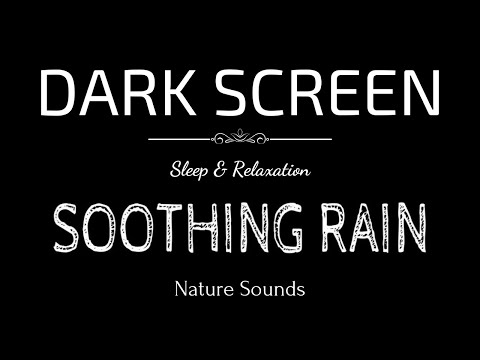 SOOTHING RAIN Sounds for Sleeping | Sleep and Relaxation | Nature Sounds | Black Screen| Dark Screen
